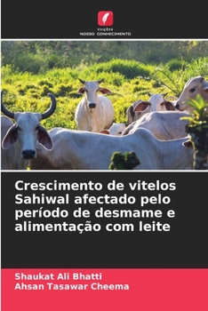 Paperback Crescimento de vitelos Sahiwal afectado pelo período de desmame e alimentação com leite [Portuguese] Book