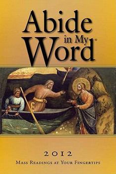 Paperback Abide in My Word 2012: Mass Readings at Your Fingertips Book