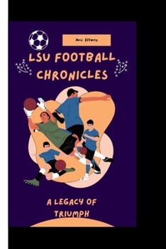 Paperback LSU football chronicles: A legacy of triumph Book