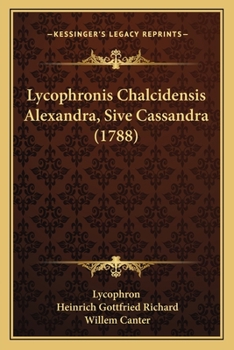 Paperback Lycophronis Chalcidensis Alexandra, Sive Cassandra (1788) [Latin] Book