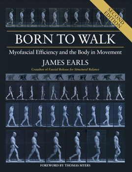 Paperback Born to Walk, Second Edition: Myofascial Efficiency and the Body in Movement Book