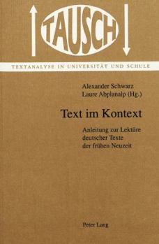 Paperback Text Im Kontext: Anleitung Zur Lektuere Deutscher Texte Der Fruehen Neuzeit [German] Book