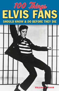 Paperback 100 Things Elvis Fans Should Know & Do Before They Die Book
