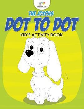 Paperback The Joyous Dot to Dot Kid's Activity Book