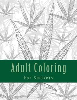 Paperback Adult Coloring For Smokers: Marijuana Themed Adult Coloring Book