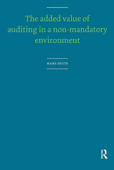 Paperback The Added Value of Auditing in a Non-Mandatory Environment Book