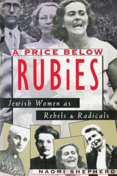 Paperback A Price Below Rubies: Jewish Women as Rebels and Radicals Book