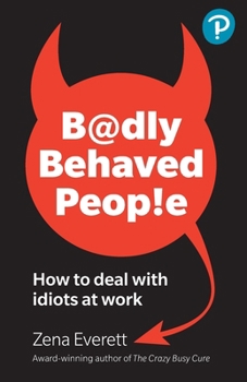 Paperback Badly Behaved People: How to deal with idiots at work Book