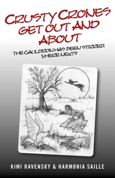 Paperback Crusty Crones Get Out and about: The Cauldron Has Been Stirred, Where Next? Book