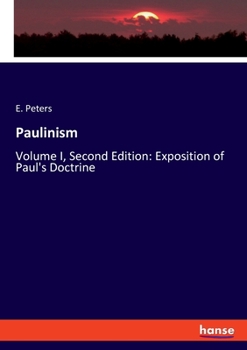 Paperback Paulinism: Volume I, Second Edition: Exposition of Paul's Doctrine Book