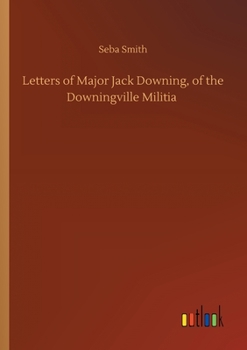 Paperback Letters of Major Jack Downing, of the Downingville Militia Book