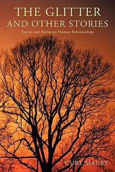 The Glitter and Other Stories: Nine Stories and Poems on Human Relationships