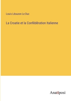 Paperback La Croatie et la Conf&#275;d&#275;ration Italienne [French] Book