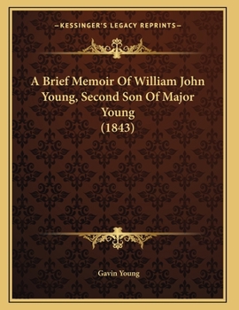 Paperback A Brief Memoir Of William John Young, Second Son Of Major Young (1843) Book