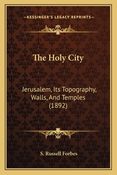 Paperback The Holy City: Jerusalem, Its Topography, Walls, And Temples (1892) Book