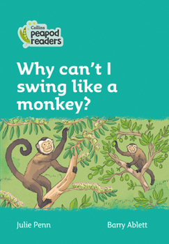 Paperback Why Can't I Swing Like a Monkey?: Level 3 Book