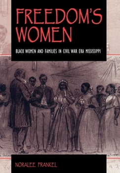 Hardcover Freedom S Women: Black Women and Families in Civil War Era Mississippi Book