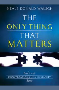 Only thing that matters - Book #2 of the Conversations with Humanity