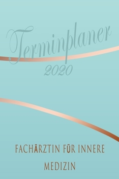 Fachärztin für Innere Medizin - Planer 2020: Terminplaner für  Fachärztin für Innere Medizin - Organizer für 2020, Businessplaner, Berufskalender, Arbeitsplaner, Aufgabenplaner (German Edition)