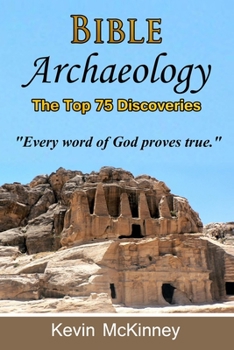 Paperback Bible Archaeology - The Top 75 Discoveries: Discover the Proof Book