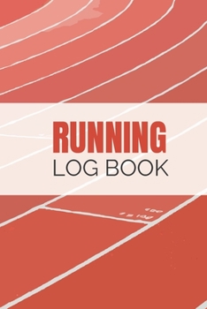 Running Log Book: Undated 53 Weeks Running Diary Journal Track Distance Time Speed Weather Calories Heart Rate 6x9 Notebook (Volume 4)