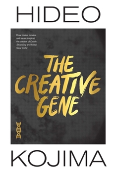 Hardcover The Creative Gene: How Books, Movies, and Music Inspired the Creator of Death Stranding and Metal Gear Solid Book