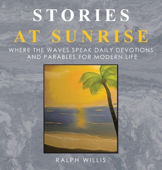 Stories at Sunrise: Where the waves speak Daily Devotions and Parables for Modern Life