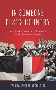Paperback In Someone Else's Country: Anti-Haitian Racism and Citizenship in the Dominican Republic Book