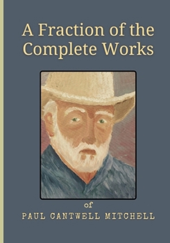 A Fraction of the Complete Works of Paul C. Mitchell