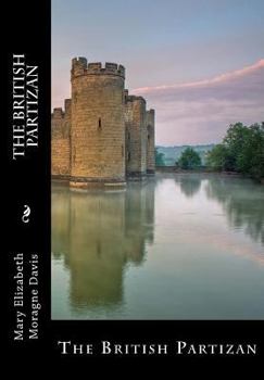 Paperback The British Partizan: A Tale of the Olden Time. By a Lady of South Carolina (Large Print Edition) [Large Print] Book