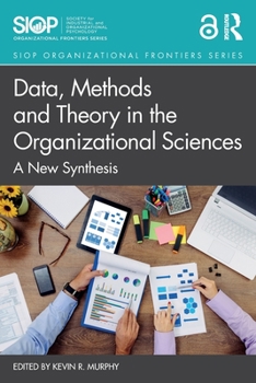 Data, Methods, and Theory in the Organizational Sciences: A New Synthesis
