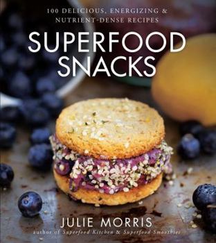 Hardcover Superfood Snacks: 100 Delicious, Energizing & Nutrient-Dense Recipes Volume 4 Book