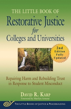 Little Book of Restorative Justice for Colleges and Universities: Repairing Harm And Rebuilding Trust In Response To Student Misconduct (Little Books of Justice & Peacebuilding)