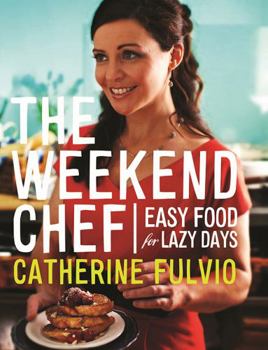 Hardcover The Weekend Chef: Easy Food for Lazy Days Book