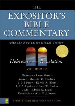 Hebrews through Revelation - Book #12 of the Expositor's Bible Commentary