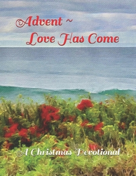 Paperback Advent Love Has Come: A Christmas Devotional Book