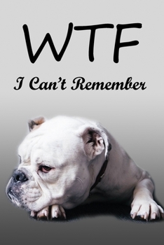 Paperback WTF I Can't Remember: Internet password book with alphabet tabs: My Bulldog: Size 6x9 Book