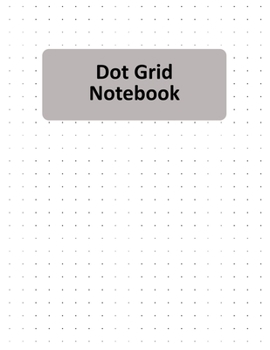 Paperback Dot Grid Notebook 8.5 x 11: Dotted Notebook Paper Letter Size, 110 Dotted Pages, Bullet Dot Grid Graphing Pad Journal With Page Numbers For Drawin Book