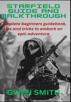 STARTFIELD GUIDE AND WALKTHROUGH: Complete beginners guidebook, tips and tricks to embark on epic adventure B0CNZDL15R Book Cover