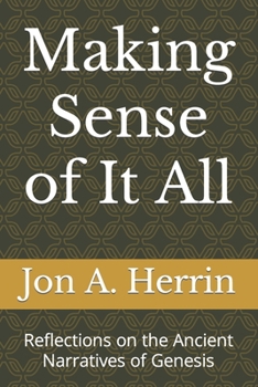 Paperback Making Sense of It All: Reflections on the Ancient Narratives of Genesis Book