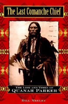 Hardcover The Last Comanche Chief: The Life and Times of Quanah Parker Book