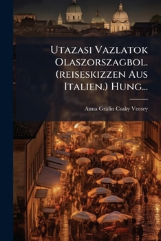 Paperback Utazasi Vazlatok Olaszorszagbol. (reiseskizzen Aus Italien.) Hung... [Hungarian] Book