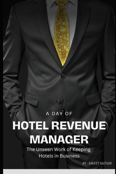 Paperback A Day of Hotel Revenue Manager: The Unseen Work of Keeping Hotels in Business Book