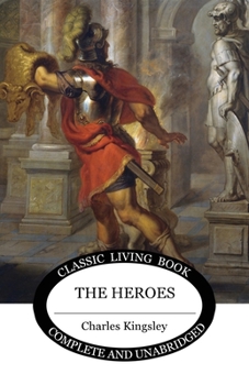 The Heroes, or, Greek Fairy Tales for My Children