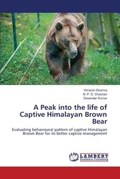 Paperback A Peak into the life of Captive Himalayan Brown Bear Book