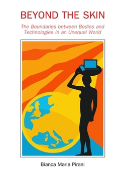 Hardcover Beyond the Skin: The Boundaries Between Bodies and Technologies in an Unequal World Book