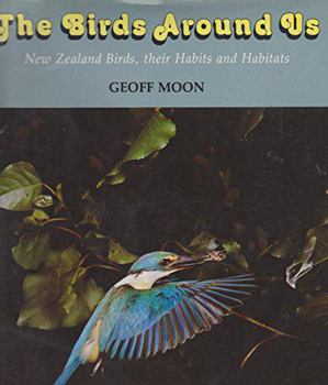 Hardcover The birds around us : New Zealand birds, their habits and habitats Book