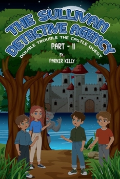 THE SULLIVAN DETECTIVE AGENCY: DOUBLE TROUBLE THE CASTLE QUEST (PART-II)
