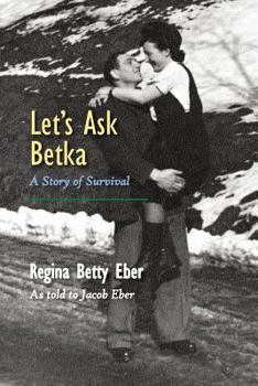 Paperback Let's Ask Betka: A Story of Survival Book