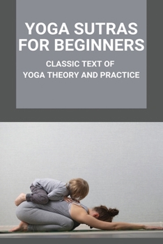 Paperback Yoga Sutras For Beginners: Classic Text Of Yoga Theory And Practice Book